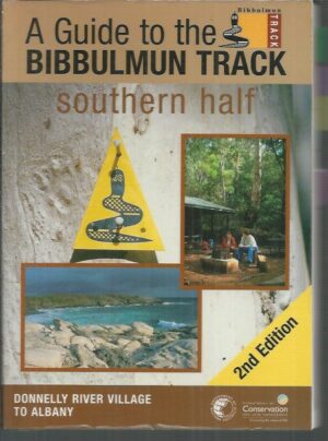 Guide to the Bibbulmun Track: Southern Half, Donnelly River Village to Albany