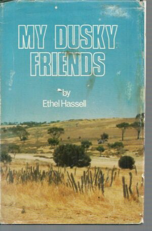 My Dusky Friends : Aboriginal life, customs and legends and glimpses of station life at Jarramungup in the 1880's