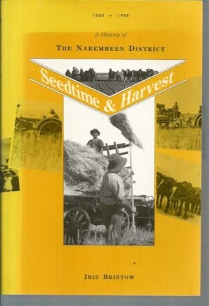 Seedtime & Harvest: A History of the Narembeen District 1888-1988 (Signed by Author)