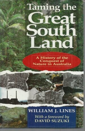 Taming the Great South Land: History of the Conquest of Nature in Australia