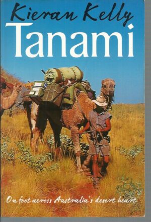 Tanami : On Foot Across Australia's Desert Heart