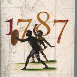 1787: The Lost Chapters of Australia’s Beginnings