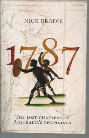 1787: The Lost Chapters of Australia's Beginnings