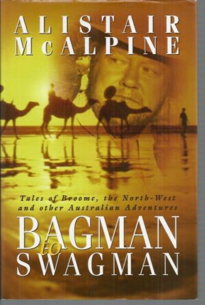 Bagman to Swagman: Tales of Broome, the North-West and Other Australian Adventures