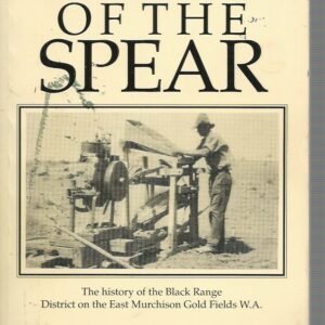 Barb of the Spear: The history of the Black Range District on the East Murchison gold fields, W.A.
