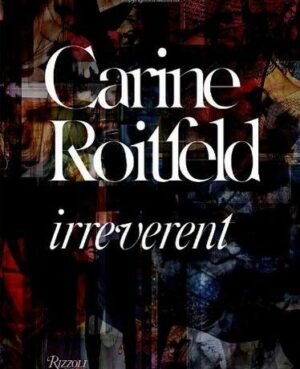 Carine Roitfeld: Irreverent