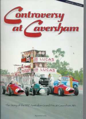 Controversy at Caversham : The story of the 1957 Australian Grand Prix at Caversham, WA