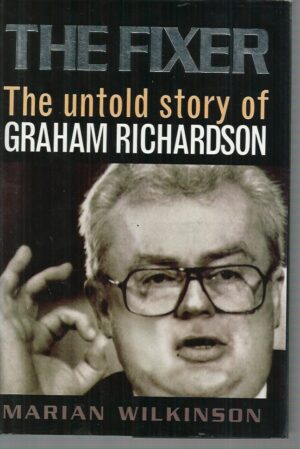 Fixer, The: The Untold Story of Graham Richardson