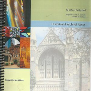 Historical & Archival notes : St John’s Cathedral, Anglican Church of Australia, Diocese of Brisbane
