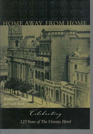 Home Away From Home : Celebrating 125 years of the Victoria Hotel