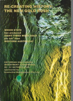 Re-creating History: The New Gold Rush. The Victorian Gold Book 1994.