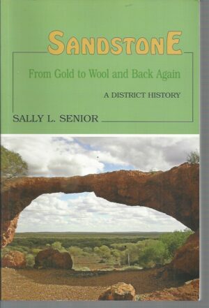 Sandstone: From Gold to Wool and Back Again - A District History