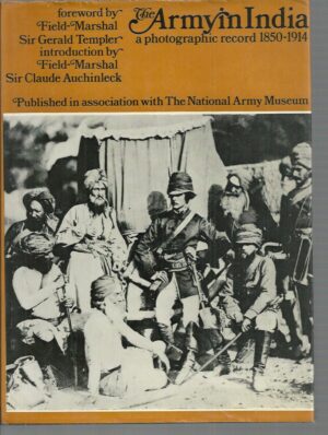 The Army In India: A Photographic Record 1850-1914