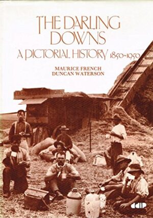 Darling Downs, The: A Pictorial History 1850-1950.