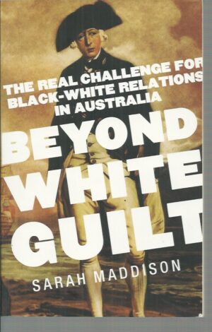 Beyond White Guilt: The real challenge for black-white relations in Australia
