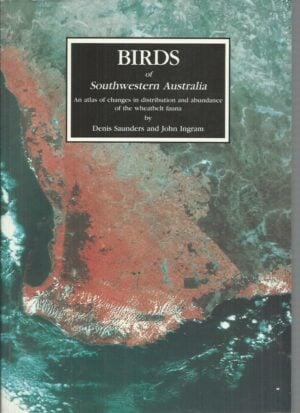 Birds of Southwestern Australia: An Atlas of Changes in the Distribution and Abundance of the Wheatbelt Avifauna
