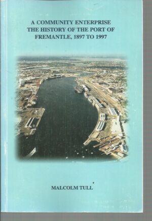 Community Enterprise, A: The History of the Port of Fremantle, 1879 to 1997