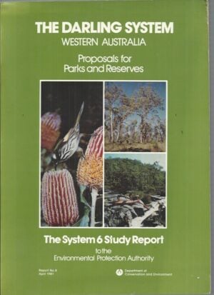 Darling System,The:  Western Australia : Proposals for parks and reserves / the System 6 study report to the Environmental Protection Authority