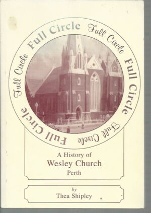 Full Circle: A History of Wesley Church, Perth