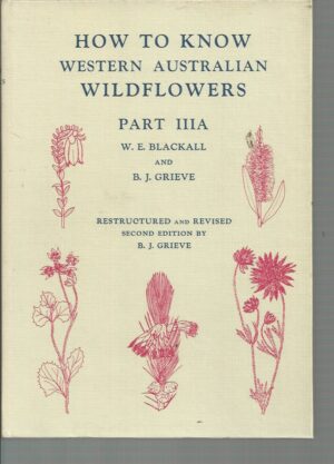 How to know Western Australian Wildflowers : A key to the flora of the extratropical regions of Western Australia. Part IIIA