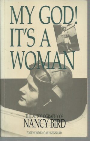 My God! It's a Woman. The Autobiography of Nancy Bird