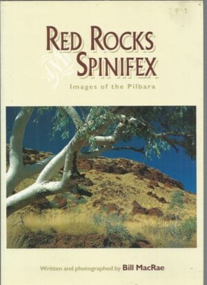 RED ROCKS AND SPINIFEX : Images of the Pilbara
