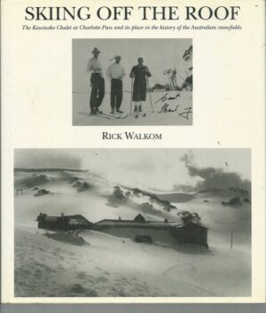 Skiing Off the Roof: The Kosciusko Chalet at Charlotte Pass and Its Place in the History of the Australian Snowfields