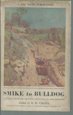 Smike to Bulldog: Letters from Sir Arthur Streeton to Tom Roberts