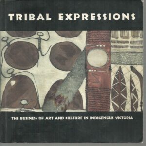 Tribal Expressions: The Business of Art and Culture in Indigenous Victoria