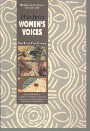 Warlpiri Women's Voices: Our Lives our History (Warlpiri karnta karnta-kurlangu yimi)