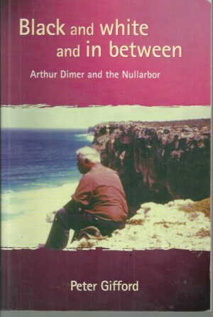 Black and White and In Between: Arthur Dimer and the Nullarbor