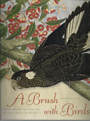 Brush with Birds, A: Australian Bird Art from the National Library of Australia