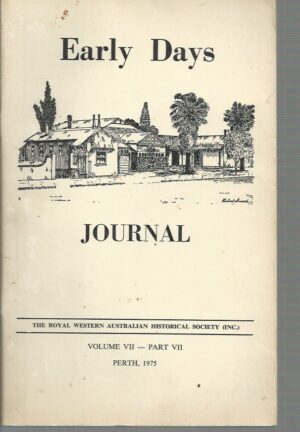 EARLY DAYS Journal of The Royal Western Australian Historical Society Volume VII, Part VII 1975