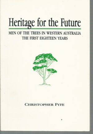Heritage for the Future : Men of the Trees in Western Australia : The first eighteen years