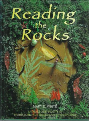 Reading the Rocks: Animals and plants in prehistoric Australia and New Zealand
