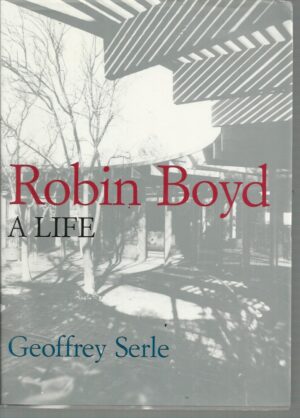 Robin Boyd: A Life
