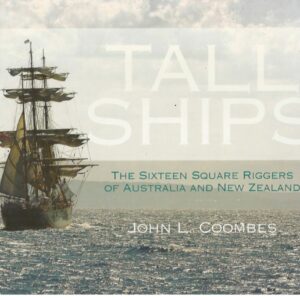 Tall Ships: The Sixteen Square Riggers of Australia and New Zealand