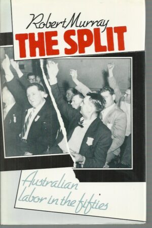 The Split: Australian Labor in the Fifties