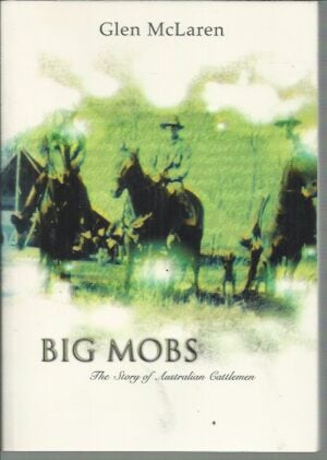Big Mobs: The Story of Australian Cattlemen