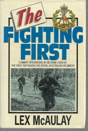 Fighting First, The : Combat Operations in Vietnam 1968-69: the First Battalion, the Royal Australian Regiment
