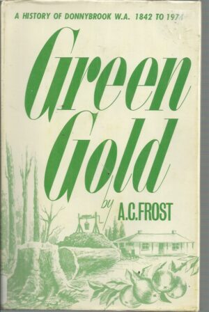 GREEN GOLD: A History of Donnybrook W.A 1842 to 1974