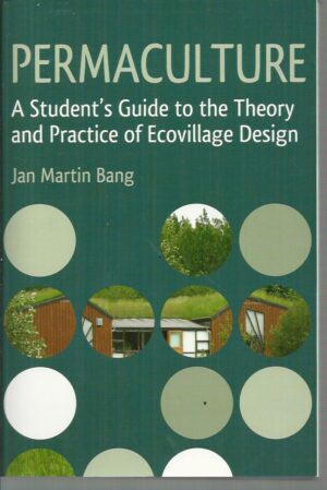 PERMACULTURE: A Student's Guide to the Theory and Practice of Ecovillage Design