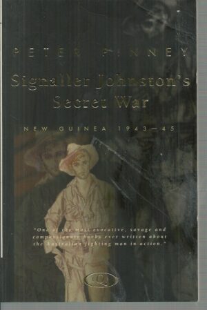 Signaller Johnston's Secret War: New Guinea 1943-45