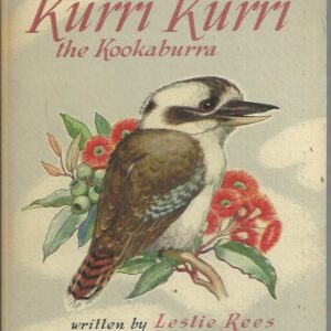 The Story of Kurri Kurri the Kookaburra (First Edition)