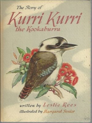 The Story of Kurri Kurri the Kookaburra (First Edition)