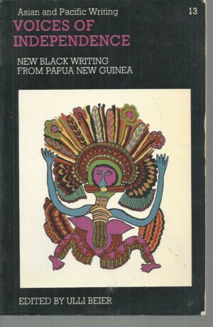 Voices of Independence: New Black Writing from Papua New Guinea (Asian and Pacific Writing)
