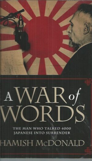 War of Words, A: The Man Who Talked 4000 Japanese into Surrender
