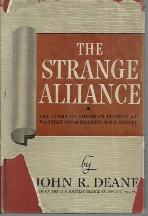 The Strange Alliance: The Story of our Efforts at Wartime Co-Operation with Russia