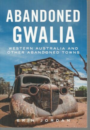 ABANDONED: Gwalia : Western Australia and other abandoned towns