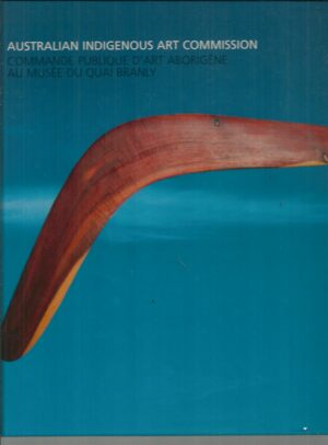 Australian Indigenous Art Commission: Commande Publique D'art Aborigene, Au Musee Du Quai Branly